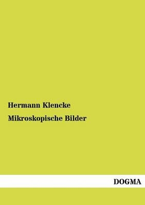 Mikroskopische Bilder - Hermann Klencke