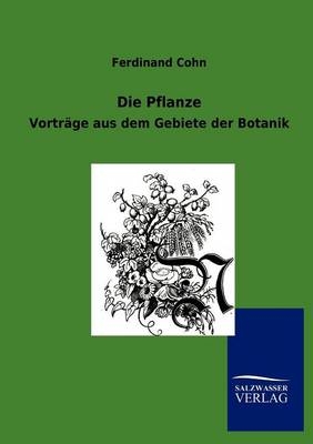 Die Pflanze - Ferdinand Cohn