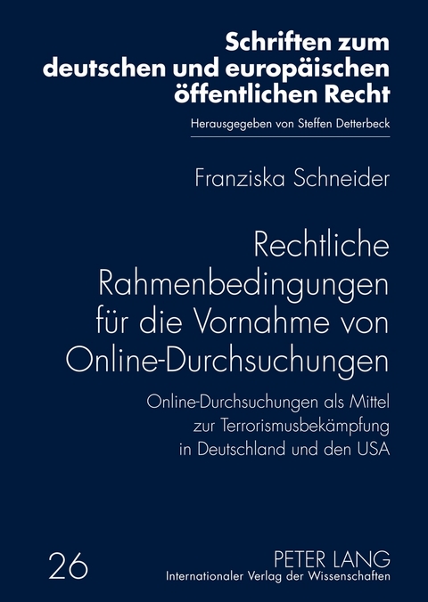 Rechtliche Rahmenbedingungen fuer die Vornahme von Online-Durchsuchungen - Franziska Schneider