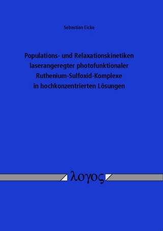 Populations- und Relaxationskinetiken laserangeregter photofunktionaler Ruthenium-Sulfoxid-Komplexe in hochkonzentrierten Lösungen