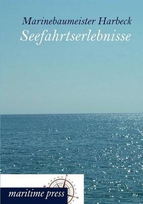 Seefahrtserlebnisse -  Harbeck