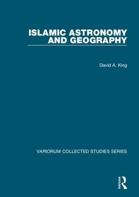 Islamic Astronomy and Geography - David A. King