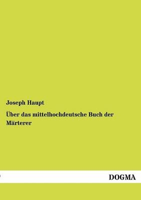 &Atilde;ber das mittelhochdeutsche Buch der M&Atilde;&curren;rterer - Joseph Haupt