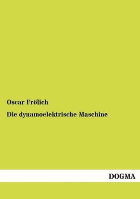 Die dynamoelektrische Maschine - Oscar Fr&Atilde;&para;lich