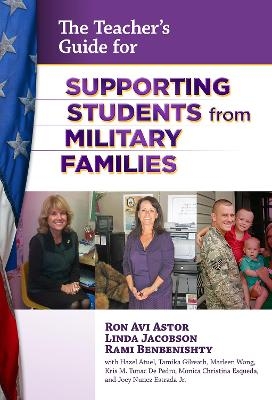 The Teacher's Guide for Supporting Students from Military Families - Ron Avi Astor, Linda Jacobson, Rami Benbenishty