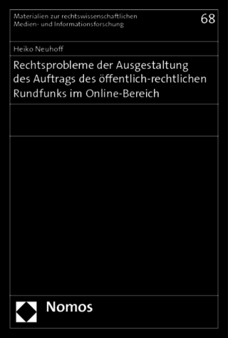 Rechtsprobleme der Ausgestaltung des Auftrags des öffentlich-rechtlichen Rundfunks im Online-Bereich