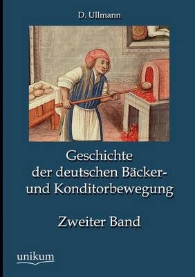 Geschichte der deutschen Bäcker- und Konditorbewegung. Bd.2