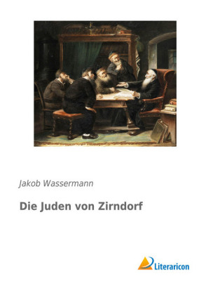 Die Juden von Zirndorf - Jakob Wassermann