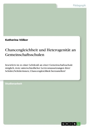Chancengleichheit und Heterogenit&Atilde;&curren;t an Gemeinschaftsschulen - Katherina V&Atilde;&para;lker