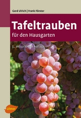 Tafeltrauben f&uuml;r den Hausgarten - Gerd Ulrich, Frank F&ouml;rster
