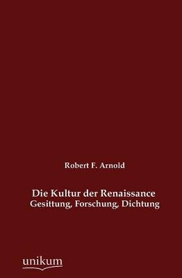 Die Kultur der Renaissance - Robert F. Arnold
