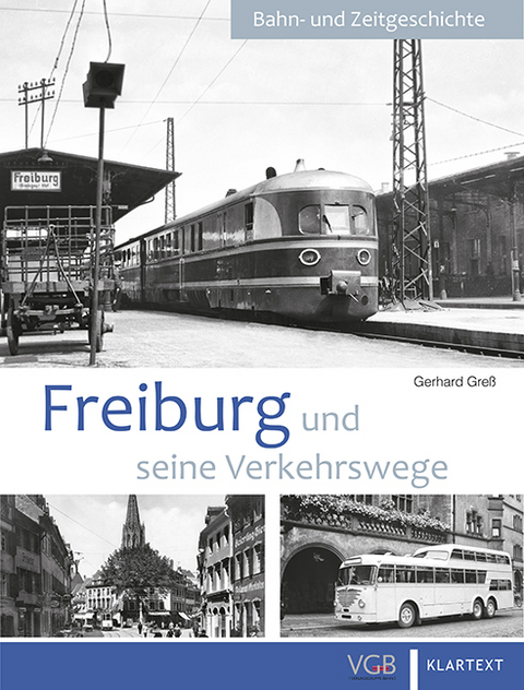 Freiburg und seine Verkehrswege - Gerhard Gre&szlig;