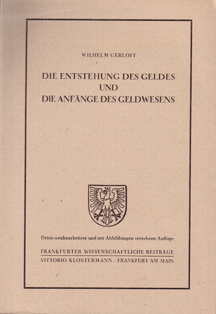 Die Entstehung des Geldes und die Anf&auml;nge des Geldwesens - Wilhelm Gerloff