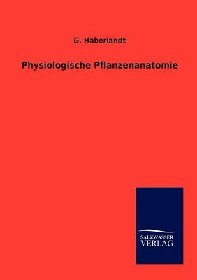 Physiologische Pflanzenanatomie - G. Haberlandt