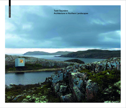 Todd Saunders - Architecture in Northern Landscapes - Jonathan Bell, Ellie Stathaki