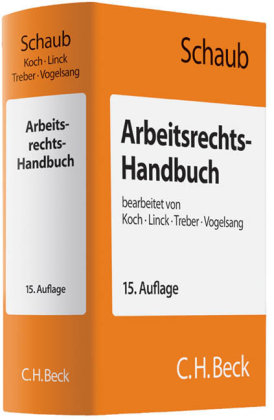 Arbeitsrechts-Handbuch - G&uuml;nter Schaub, Ulrich Koch, R&uuml;diger Linck, J&uuml;rgen Treber, Hinrich Vogelsang