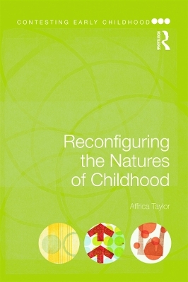 Reconfiguring the Natures of Childhood - Affrica Taylor