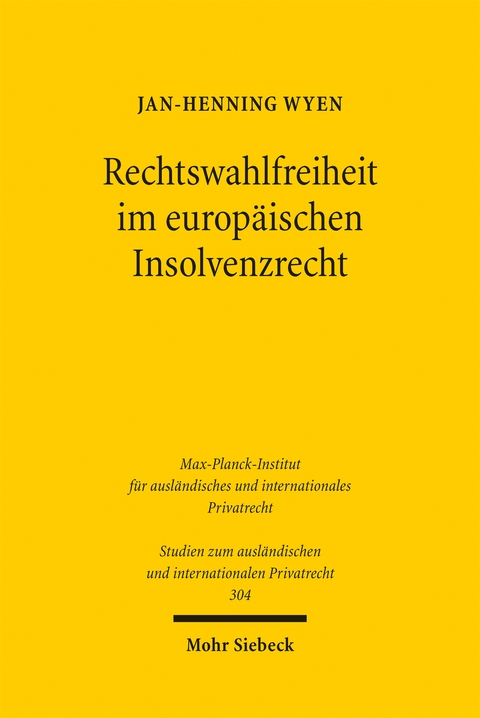 Rechtswahlfreiheit im europ&auml;ischen Insolvenzrecht - Jan-Henning Wyen