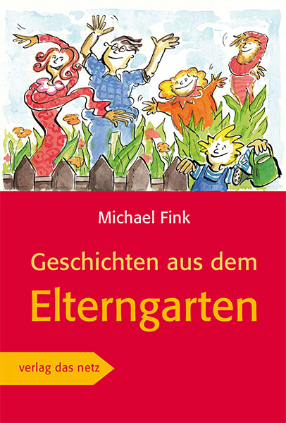 Geschichten aus dem Elterngarten - Michael Fink