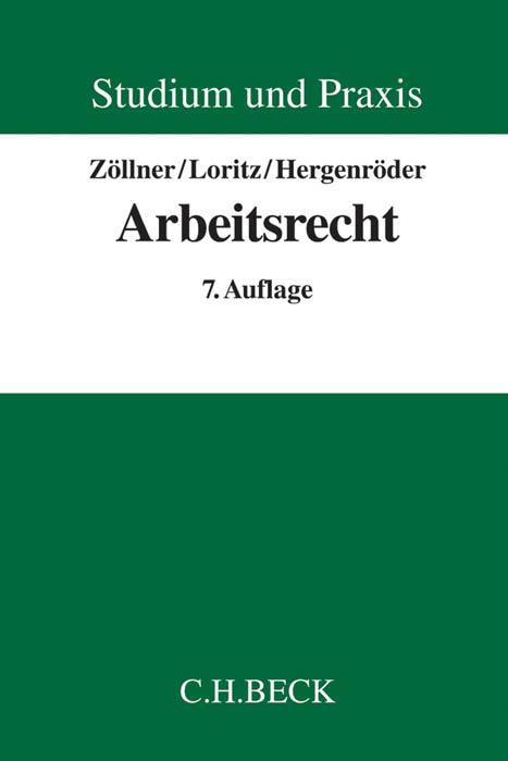 Studium und Praxis / Arbeitsrecht - Wolfgang Z&ouml;llner, Karl-Georg Loritz, Curt Wolfgang Hergenr&ouml;der