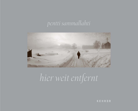 Pentti Sammallahti &ndash; HIER WEIT ENTFERNT - Kristoffer Albrecht, Pekka Sammallahti, Finn Thrane