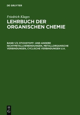 Lehrbuch der organischen Chemie / Stickstoff- und andere Nichtmetallverbindungen, metallorganische Verbindungen, cyclische Verbindungen u.a.