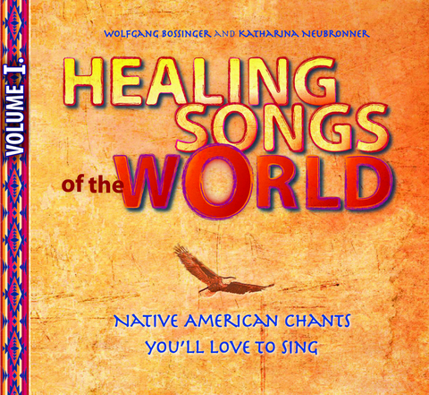 Healing Songs of the World - Volume I - Wolfgang Bossinger, Katharina Bossinger