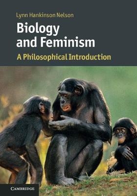 Biology and Feminism - Lynn Hankinson Nelson