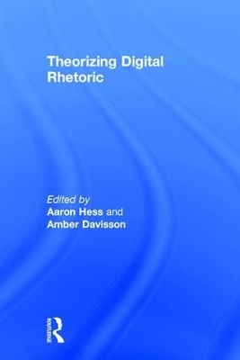 Theorizing Digital Rhetoric - 