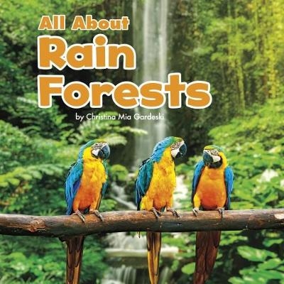 All About Rainforests - Christina MIA Gardeski