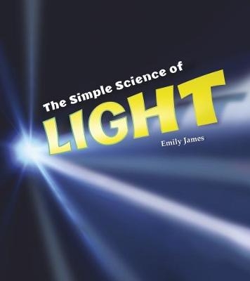 The Simple Science of Light - Emily James