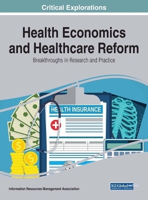 Health Economics and Healthcare Reform: Breakthroughs in Research and Practice