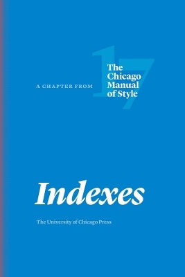 Indexes -  The University of Chicago Press Editorial Staff