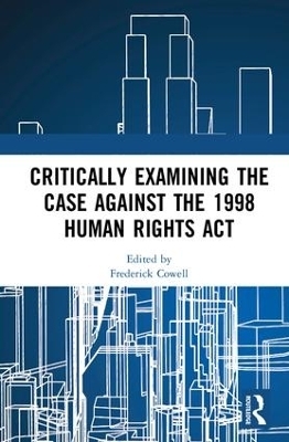 Critically Examining the Case Against the 1998 Human Rights Act - 