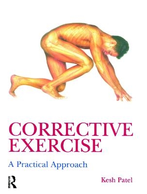 Corrective Exercise: A Practical Approach - Kesh Patel