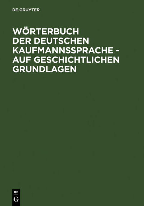 W&ouml;rterbuch der deutschen Kaufmannssprache - auf geschichtlichen Grundlagen - Alfred Schirmer
