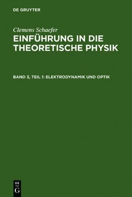 Clemens Schaefer: Einf&uuml;hrung in die theoretische Physik / Elektrodynamik und Optik - Clemens Schaefer
