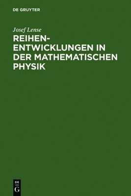 Reihenentwicklungen in der mathematischen Physik - Josef Lense
