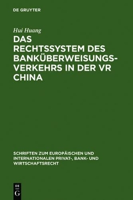 Das Rechtssystem des Bank&uuml;berweisungsverkehrs in der VR China - Hui Huang