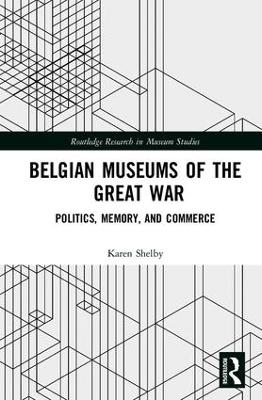 Belgian Museums of the Great War - Karen Shelby