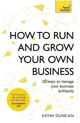 How to Run and Grow Your Own Business - Kevin Duncan
