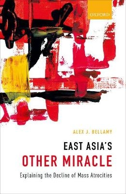 East Asia's Other Miracle - Alex J. Bellamy