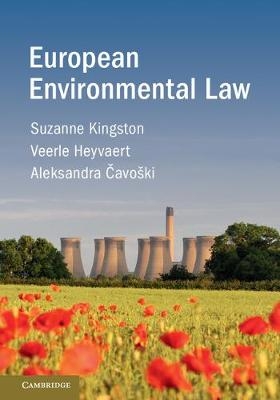 European Environmental Law - Suzanne Kingston, Veerle Heyvaert, Aleksandra Čavo&scaron;ki