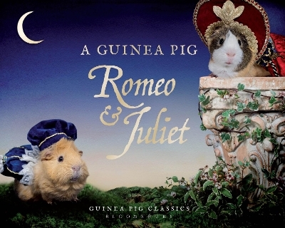 A Guinea Pig Romeo & Juliet - William Shakespeare, Tess Newall, Alex Goodwin