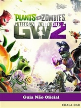 Plants vs Zombies Garden Warfare 2 Guia N&atilde;o Oficial -  The Yuw
