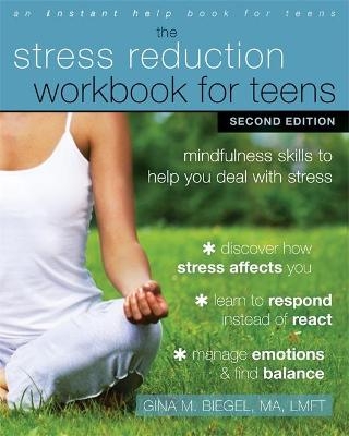 Stress Reduction Workbook for Teens, 2nd Edition - Gina M. Biegel