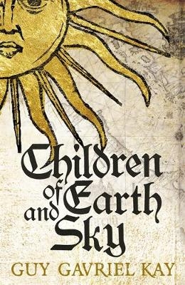 Children of Earth and Sky - Guy Gavriel Kay
