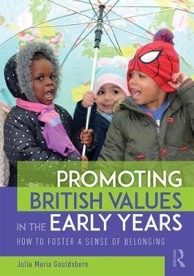 Promoting British Values in the Early Years - Julia Gouldsboro