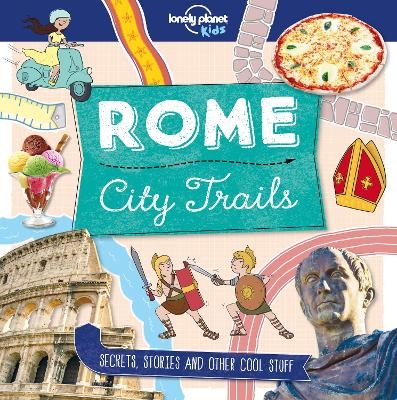 Lonely Planet Kids City Trails - Rome -  Lonely Planet Kids, Moira Butterfield