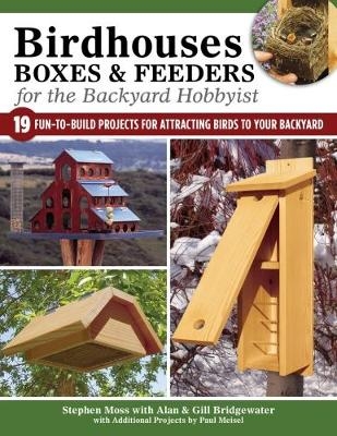 Birdhouses, Boxes & Feeders for the Backyard Hobbyist - A. &amp Bridgewater;  G.